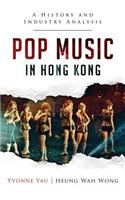 Pop Music in Hong Kong: A History and Industry Analysis
