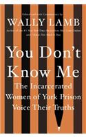 You Don't Know Me: The Incarcerated Women of York Prison Voice Their Truths
