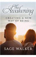 The Awakening: Creating a New Way of Being
