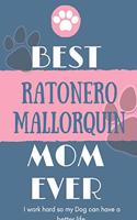 Best Ratonero Mallorquin Mom Ever Notebook Gift