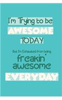 I'm Trying To Be Awesome Today