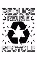 Reduce Reuse Recycle: Lined Journal, Diary, Notebook, 6x9 inches with 120 Pages.