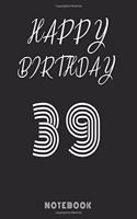 Happy 39th Birthday Notebook & Journal
