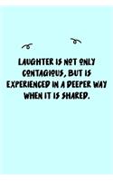 Laughter is not only contagious, but is experienced in a deeper way when it is shared. Journal: A minimalistic Lined Journal / Notebook /Journal /planner/ dairy/ calligraphy Book / lettering book/Gratitude journal/ journal with 120 Pages, 6x9, 