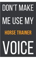 Don't Make Me Use My Horse Trainer Voice