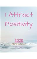 I Attract Positivity: Manifestation Planner With Vision Board And Visualization - 2020 Planner Weekly, Monthly And Daily - Jan 1, 2020 to Dec 31, 2020 Planner & calendar 