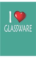 I Love Glassware