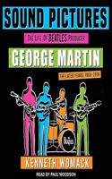 Sound Pictures Lib/E: The Life of Beatles Producer George Martin, the Later Years, 1966-2016