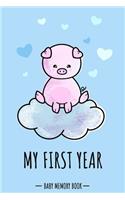 My First Year Baby Memory Book: Piglet Cute Pig Kawaii - A Modern Memory Book for Baby Boy. Baby Memory Book to Fill In, Baby Journal for the First Year, Baby Milestone Book, Birth