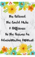 She Believed She Could Make A Difference So She Became An Administrative Assistant: Cute Address Book with Alphabetical Organizer, Names, Addresses, Birthday, Phone, Work, Email and Notes