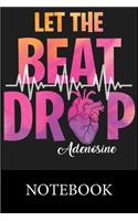 Let The Beat Drop Adenosine Notebook