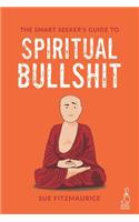 Smart Seeker's Guide to Spiritual Bullshit