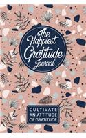 The Happiest Gratitude Journal / Cultivate An Attitude Of Gratitude