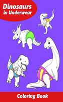 Dinosaurs in Underwear: Coloring Book