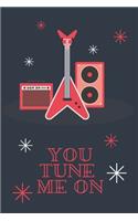 You Tune Me On