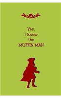 Yes, I Know the Muffin Man: Blank Journal and Quote from TV and Musical