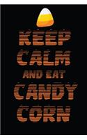 Keep Calm And Eat Candy Corn