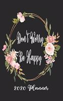 Don't Worry Be Happy 2020 Planner: 6x9 Weekly Planner Scheduler Organizer - Also Includes Monthly View Dot Grids Habit Tracker Hexagram & Sketch Pages For Each Month!