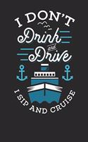 I Don't Drink And Drive I Sip And Cruise
