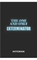 The One And Only Exterminator Notebook: 6x9 inches - 110 blank numbered pages - Greatest Passionate working Job Journal - Gift, Present Idea