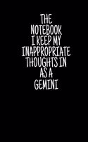 The Notebook I Keep My Inappropriate Thoughts In As A Gemini, 7.5" X 9.25" - COLLEGE RULE LINED - BLANK - 150 page - NOTEBOOK: Funny Zodiac novelty gag gift for men and women.