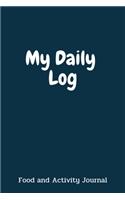 My Daily Log: Food and Activity Journal, Mood Tracker, Wake Up Eat Drink Log, Healthy Notebook,6x9,100 pages