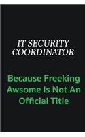 IT Security Coordinator because freeking awsome is not an offical title: Writing careers journals and notebook. A way towards enhancement