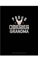 Proud Chihuahua Grandma: Composition Notebook: Wide Ruled(1357 Composition Notebook: Wide Ruled)
