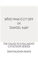 Who was Cut off in Daniel 9