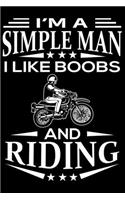 I'm A Simple Man I Like Boobs And Bike Riding: Cute Motorcycle Riding Lined journal Notebook, Great Accessories & Gift Idea for Bike Riding Lover. Lined journal Notebook With An Inspirational Quo