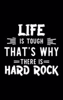 Life Is Tough That's Why There Is Hard Rock