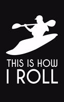 This Is How I Roll