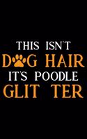 This Isn't Dog Hair It's Poodle Glitter