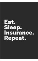 Eat Sleep Insurance Repeat
