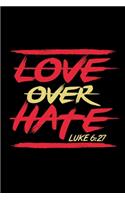 Love Over Hate - Inspirational Journal/Notebook