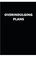 2020 Weekly Planner Overindulging Plans 134 Pages: 2020 Planners Calendars Organizers Datebooks Appointment Books Agendas