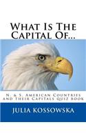 What Is The Capital Of...