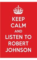 Keep Calm and Listen to Robert Johnson: Robert Johnson Designer Notebook