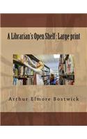 A Librarian's Open Shelf: Large print