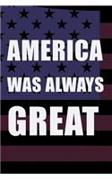 America Was Always Great: 120-Page Lined Journal Notebook 6x9