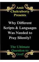 Why Different Scripts & Languages Was Needed to Pray Silently?