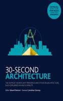 30-Second Architecture: The 50 Most Signicant Principles and Styles in Architecture, each Explained in Half a Minute(30 Second)