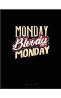 Monday Bloody Monday