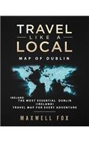Travel Like a Local - Map of Dublin: The Most Essential Dublin (Ireland) Travel Map for Every Adventure