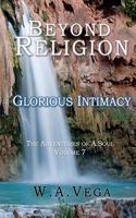 Beyond Religion: Glorious Intimacy(7 Beyond Religion)