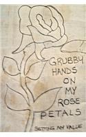 Grubby Hands On My Rose Petals: Setting My Value