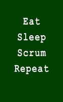 Eat Sleep Scrum Repeat