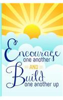 Encourage One Another and Build One Another Up
