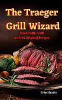 The Traeger Grill Wizard