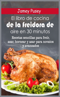 El libro de cocina de la freidora de aire en 30 minutos